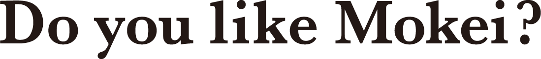 Do You like Mokei?